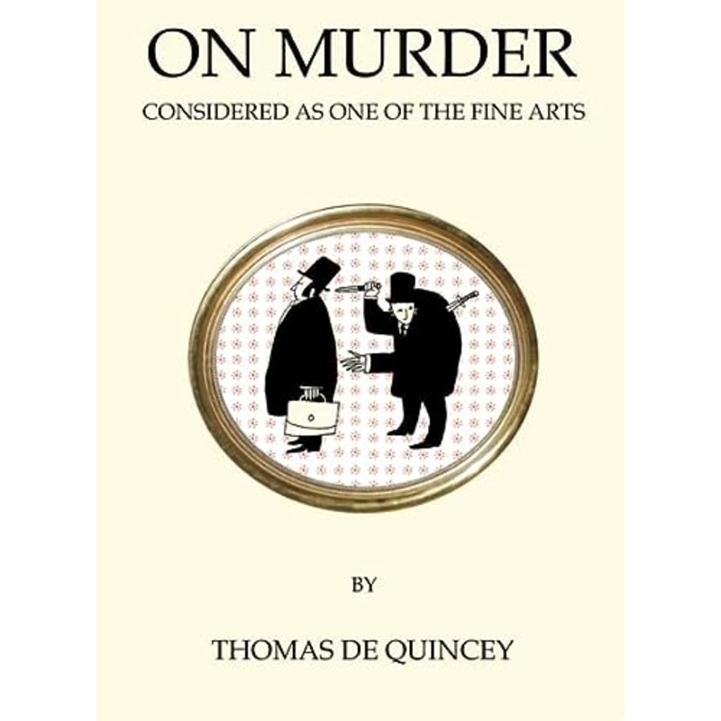 On Murder: Considered as One of the Fine Arts