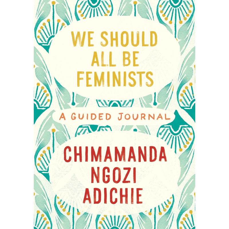 We Should All Be Feminists: A Guided Journal