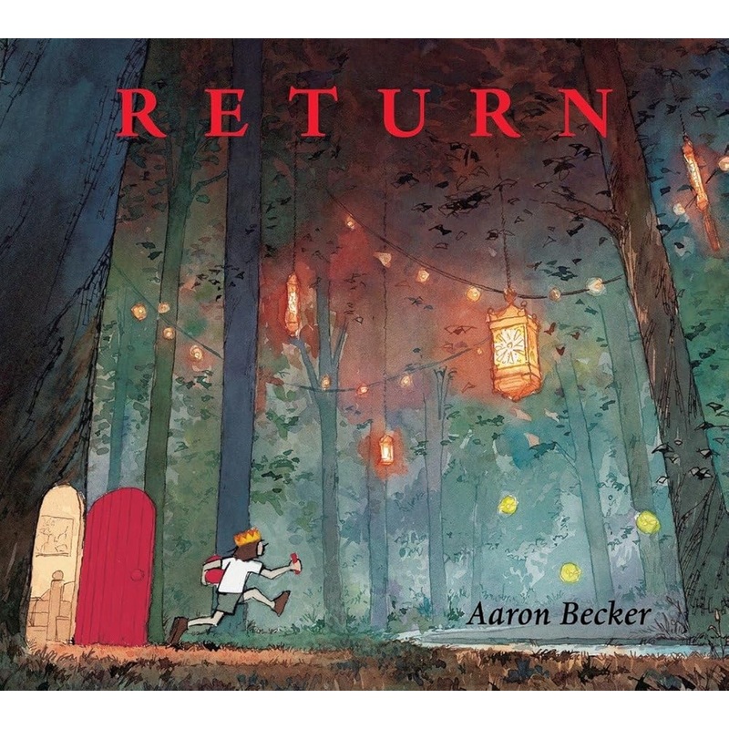 Return (Aaron Becker’s Wordless Trilogy, 3)