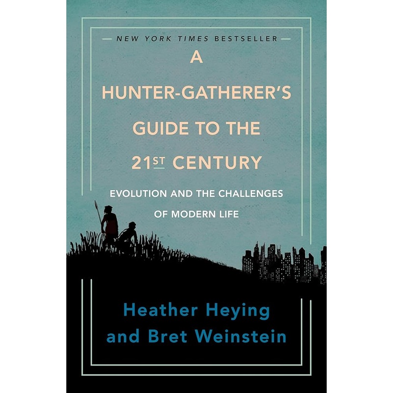 A Hunter-Gatherer’s Guide to the 21st Century