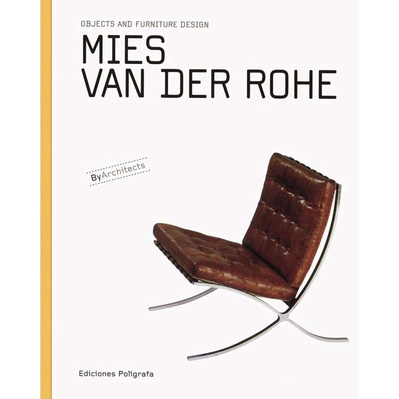 Mies Van Der Rohe: Objects and Furniture Design